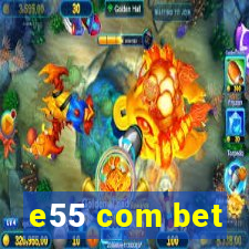 e55 com bet